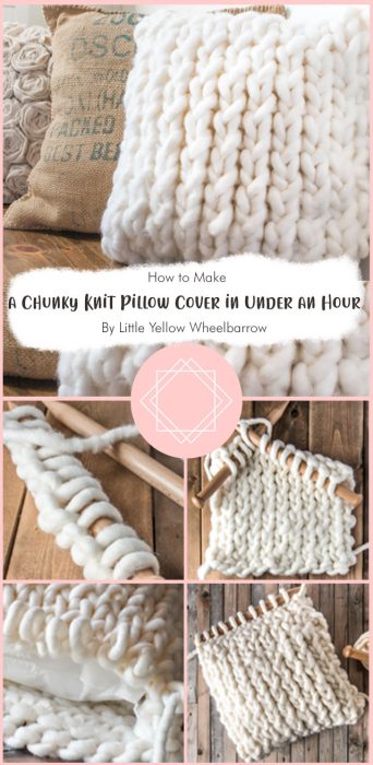 How to Make a Chunky Knit Pillow Cover in Under an Hour By Little Yellow Wheelbarrow