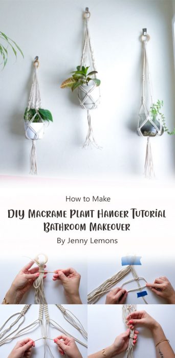 DIY Macrame Plant Hanger Tutorial - Bathroom Makeover By Jenny Lemons
