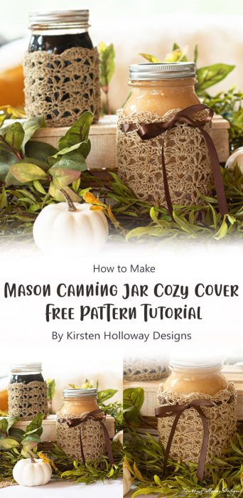 Crochet a Mason Canning Jar Cozy Cover - Free Pattern Tutorial By Kirsten Holloway Designs