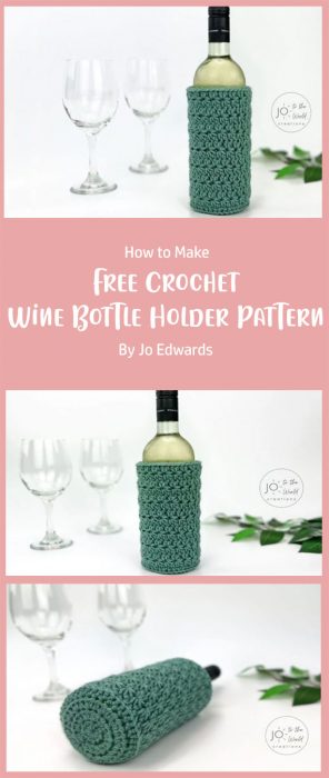 Crochet Wine Bottle Holder Pattern - Free By Jo Edwards