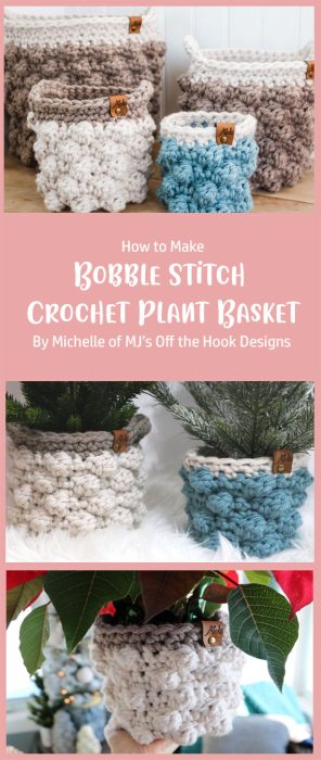 Bobble Stitch Crochet Plant Basket By Michelle of MJ’s Off the Hook Designs