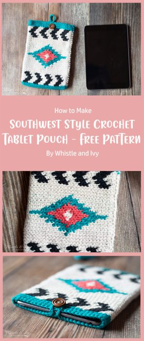 Southwest Style Crochet Tablet Pouch - Free Crochet Pattern By Whistle and Ivy