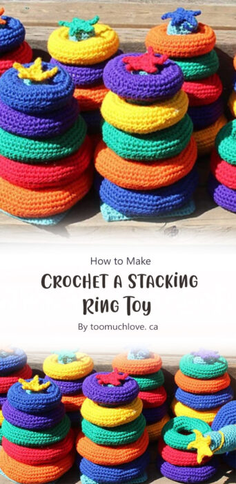 How to Crochet a Stacking Ring Toy By toomuchlove. ca