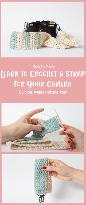Learn to Crochet a Strap for Your Camera By blog. weareknitters. com