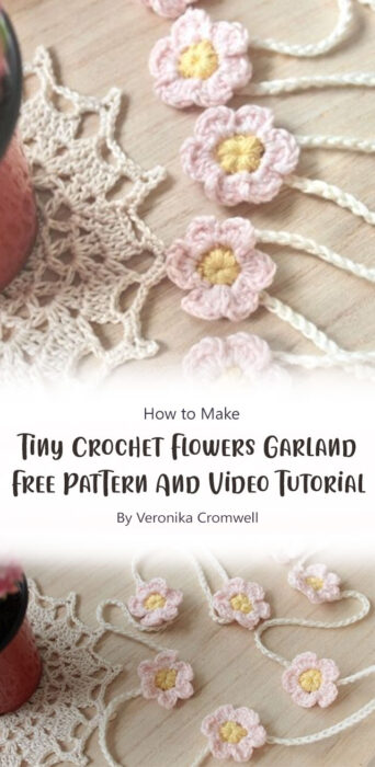 Tiny Crochet Flowers Garland - Free Pattern And Video Tutorial By Veronika Cromwell