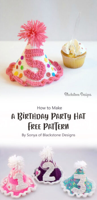 How to Crochet a Birthday Party Hat - Free Pattern By Sonya of Blackstone Designs