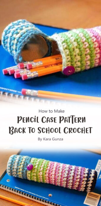 Crochet Pencil Case Pattern - Back to School Crochet By Kara Gunza