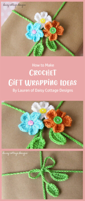 Crochet Gift Wrapping Ideas By Lauren of Daisy Cottage Designs
