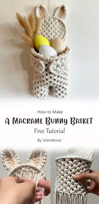 How To Make A Macrame Bunny Basket By SilentKnot