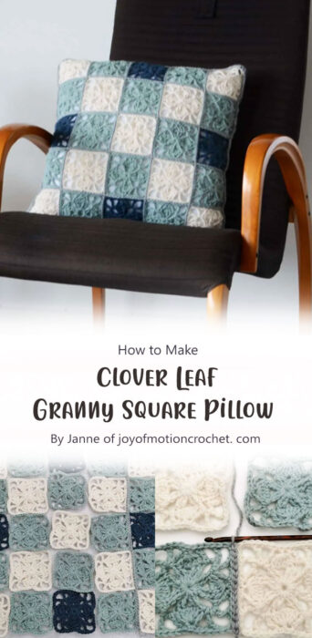 Clover Leaf Granny Square Pillow - Free Crochet Pattern By Janne of joyofmotioncrochet. com