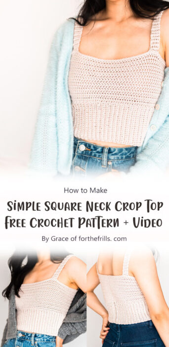 Simple Square Neck Crop Top - Free Crochet Pattern + Video By Grace of forthefrills. com