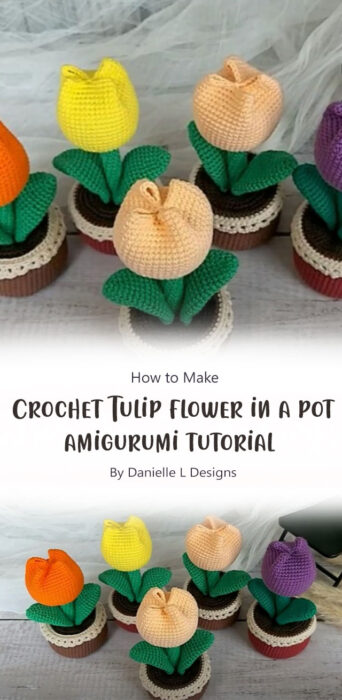 Crochet Tulip flower in a pot amigurumi tutorial By Danielle L Designs
