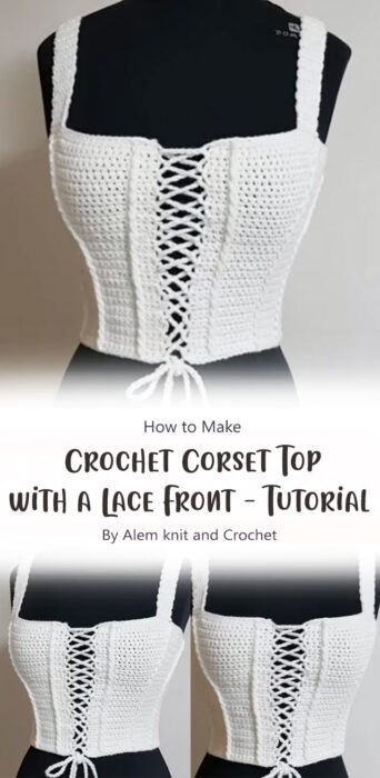 Crochet Corset Top with a Lace Front - Tutorial By Alem knit and Crochet