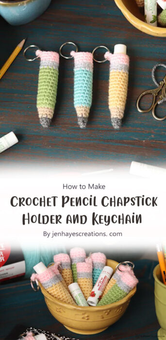 Crochet Pencil Chapstick Holder and Keychain By jenhayescreations. com