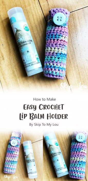 Easy Crochet Lip Balm Holder (FREE Pattern) By Skip To My Lou