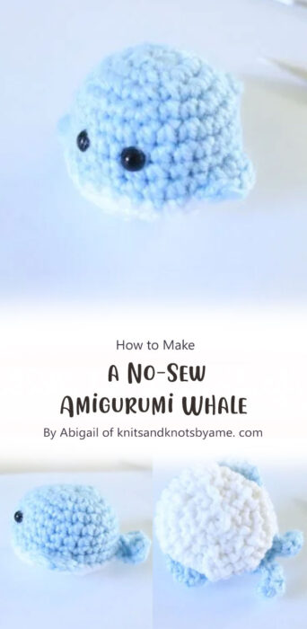 How to Make a No-Sew Amigurumi Whale By Abigail of knitsandknotsbyame. com
