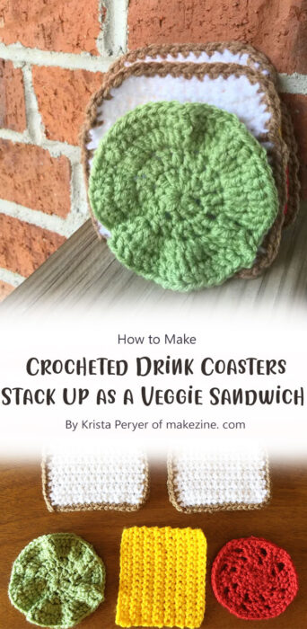 Crocheted Drink Coasters Stack Up as a Veggie Sandwich By Krista Peryer of makezine. com