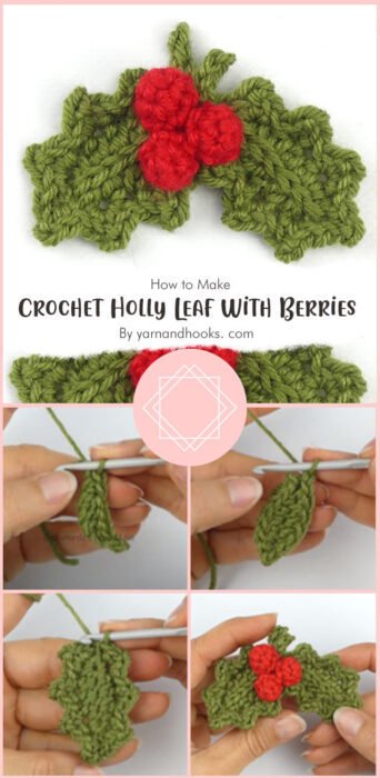 How To Crochet Holly Leaf With Berries By yarnandhooks. com