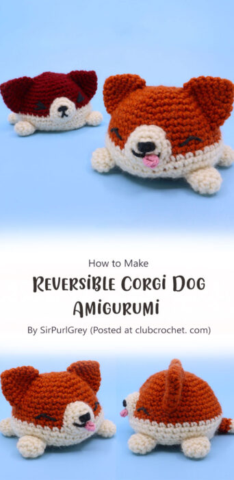 Reversible Corgi Dog Amigurumi By SirPurlGrey (Posted at clubcrochet. com)