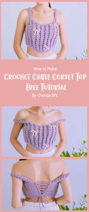 Crochet Cable Corset Top Tutorial By Chenda DIY