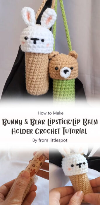 Bunny & Bear Lipstick-Lip Balm Holder Crochet Tutorial By from littlespot